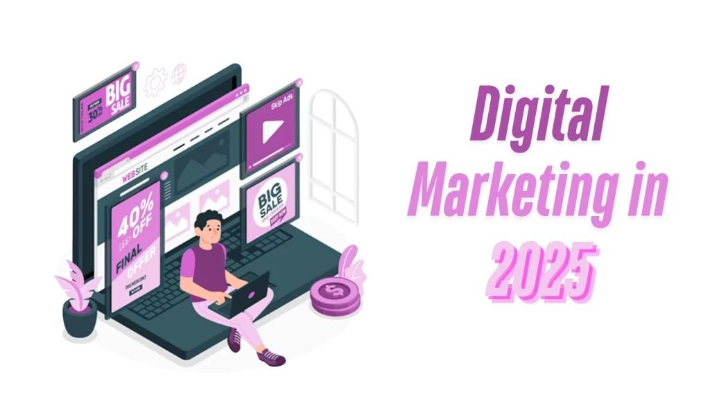 Illustration of digital marketing in 2025, showing a person working on a laptop surrounded by online ads, discount banners, and a large website interface. The image highlights digital advertising trends, online promotions, and e-commerce marketing challenges.