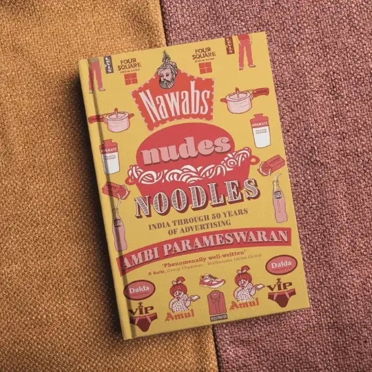 Nawabs, Nudes & Noodles: Fascinating Travel Through Consumer Revolution
